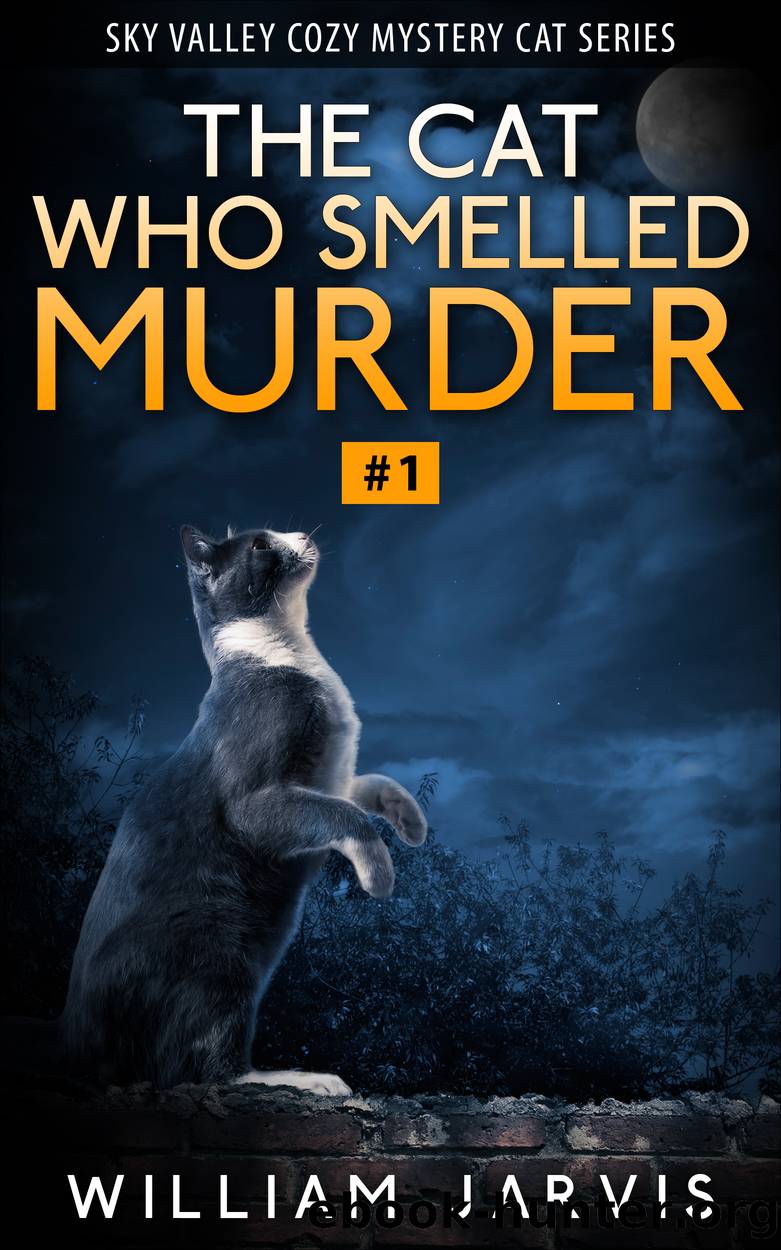 The Cat Who Smelled Murder #1 (Sky Valley Cozy Mystery Cat Series) by William Jarvis