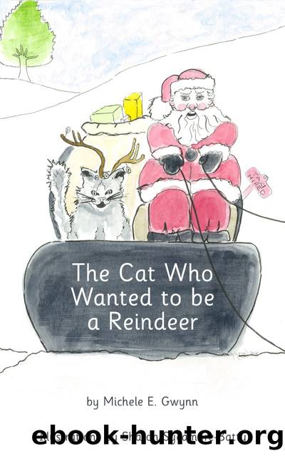 The Cat Who Wanted to be a Reindeer by Michele E. Gwynn