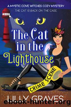 The Cat in the Lighthouse (A Mystic Cove Witches Paranormal Cozy Mystery Book 2) by Lilly Graves