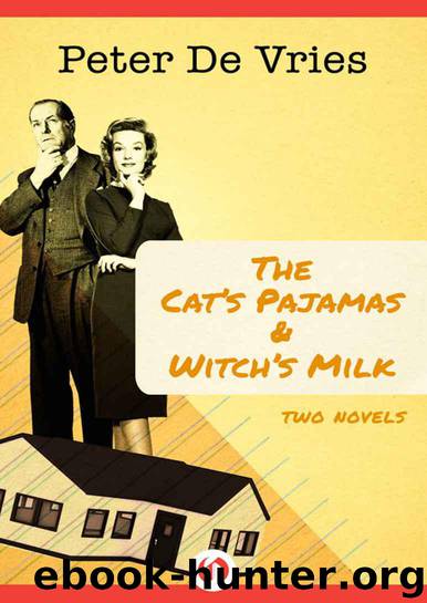 The Cat's Pajamas & Witch's Milk: Two Novels by De Vries Peter
