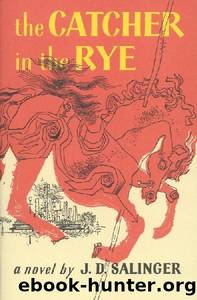 The Catcher In The Rye by J.D. Salinger