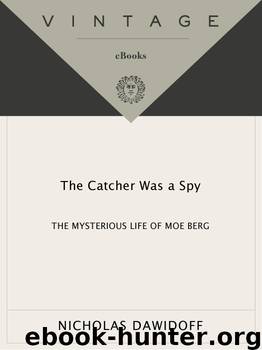 The Catcher Was a Spy by Nicholas Dawidoff