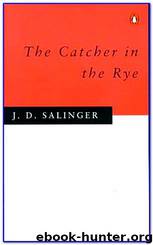The Catcher in the Rye by Jerome D. Salinger