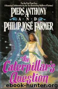 The Caterpiller's Question by Piers Anthony & Philip Jose Farmer