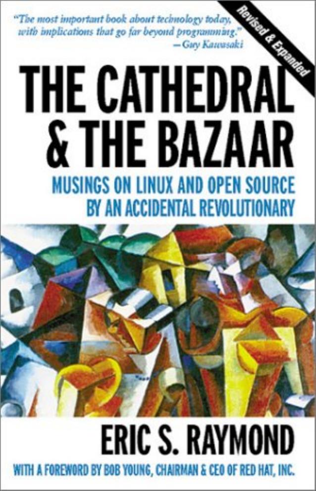 The Cathedral & the Bazaar: Musings on Linux and Open Source by an Accidental Revolutionary by Eric S. Raymond