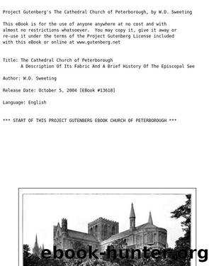 The Cathedral Church of Peterborough A Description Of Its Fabric And A Brief History Of The Episcopal See by W. D. Sweeting