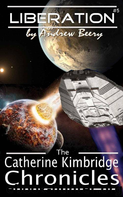 The Catherine Kimbridge Chronicles #5: Liberation by Beery Andrew