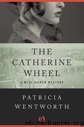 The Catherine-Wheel - Patricia Wentworth - Miss Silver 16 by The Catherine Wheel--3S(v1)(html)html