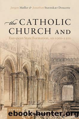 The Catholic Church and European State Formation, AD 1000-1500 by Jørgen Møller
