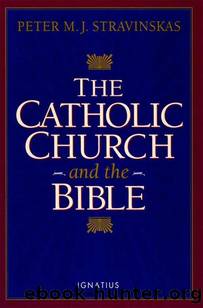 The Catholic Church and The Bible by Stravinskas Fr Peter M.J