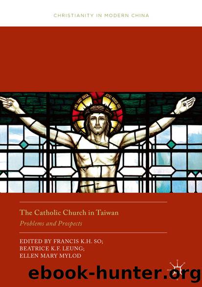 The Catholic Church in Taiwan by Francis K.H. So Beatrice K.F. Leung & Ellen Mary Mylod
