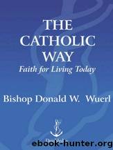 The Catholic Way: Faith for Living Today by Wuerl Donald Bishop