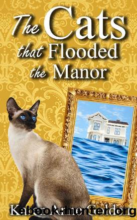 The Cats that Flooded the Manor (The Cats That Cozy Mystery Book 12) by Karen Anne Golden