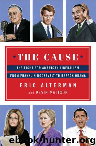 The Cause: The Fight for American Liberalism from Franklin Roosevelt to Barack Obama by Eric Alterman & Kevin Mattson