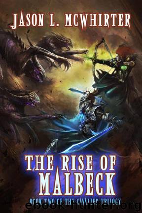 The Cavalier Trilogy: Book 02 - The Rise of Malbeck by Jason McWhirter