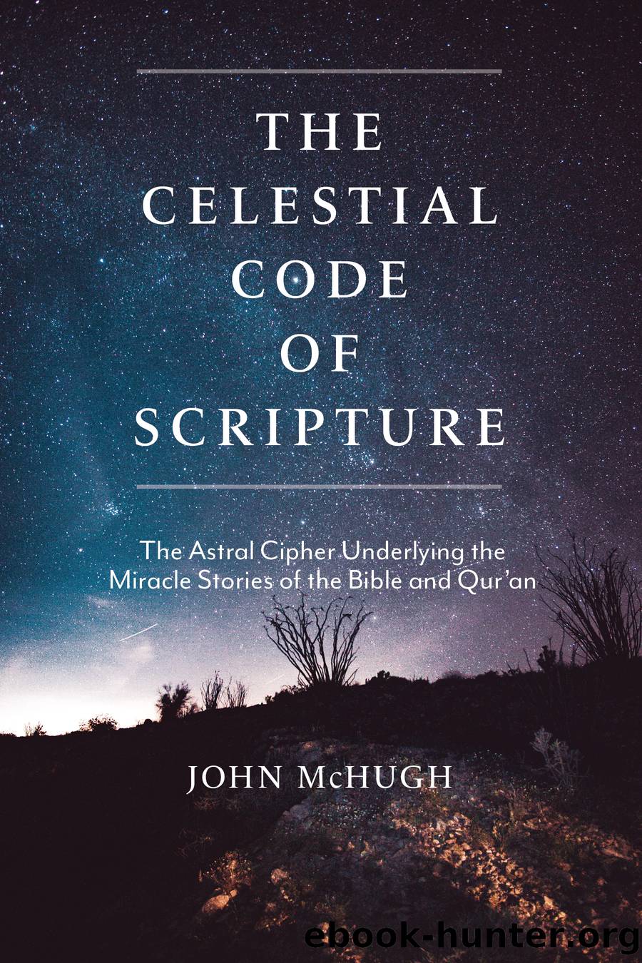 The Celestial Code of Scripture by John McHugh