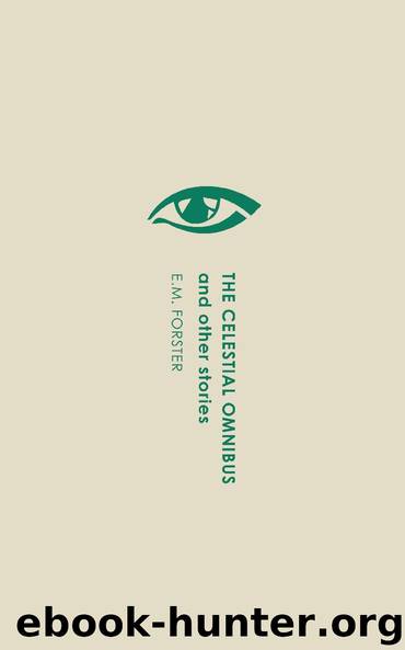 The Celestial Omnibus and Other Stories by E.M. Forster