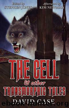 The Cell & Other Transmorphic Tales by David Case