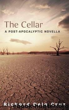 The Cellar: A Post-Apocalyptic Novella by Cruz Richard Dela