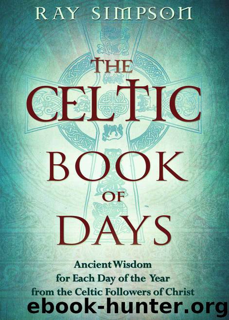 The Celtic Book of Days: Ancient Wisdom for Each Day of the Year From the Celtic Followers of Christ by Ray Simpson