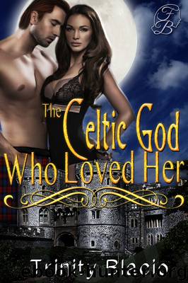 The Celtic God Who Loved Her by Trinity Blacio