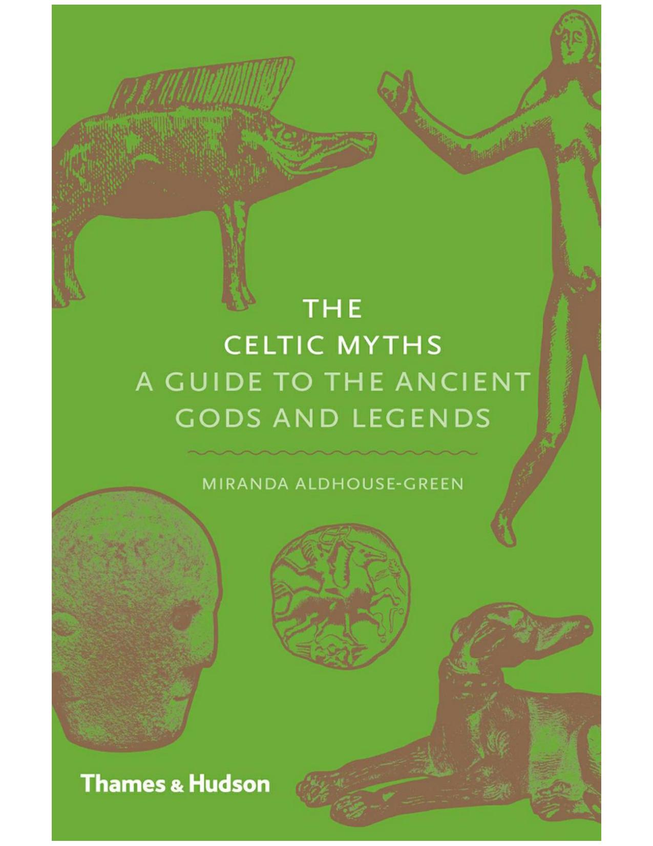 The Celtic Myths by Miranda Aldhouse-Green