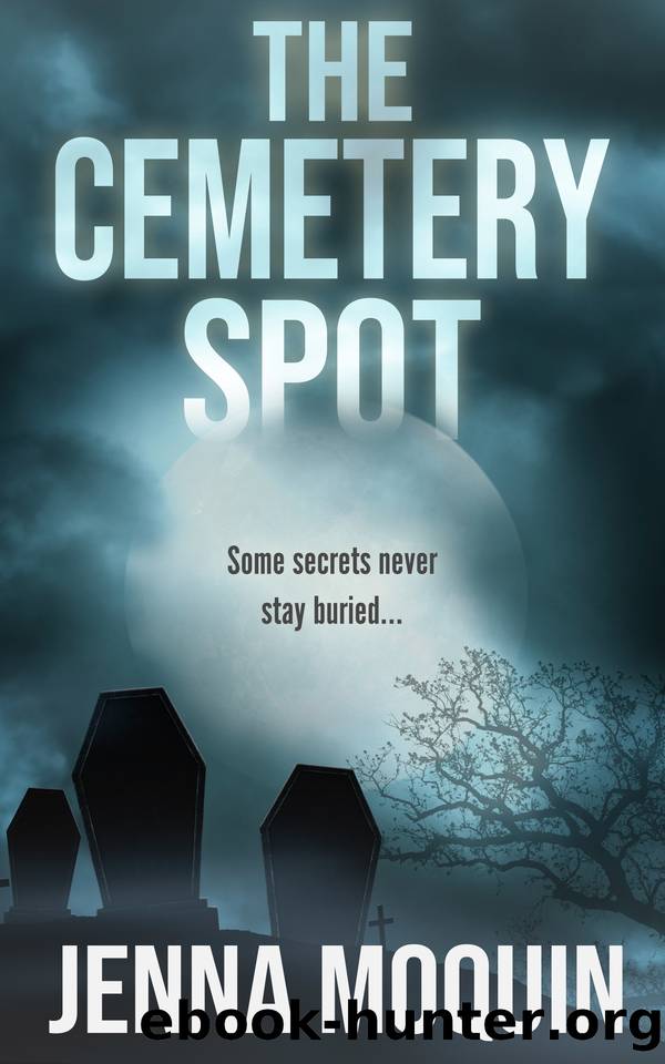 The Cemetery Spot: A Chilling Psychological Thriller by Jenna Moquin