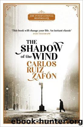 The Cemetery of Forgotten Books 01 - The Shadow Of The Wind by Carlos Ruiz Zafon