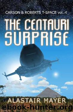 The Centauri Surprise (Carson & Roberts Archeological Adventures in T-Space Book 4) by Alastair Mayer