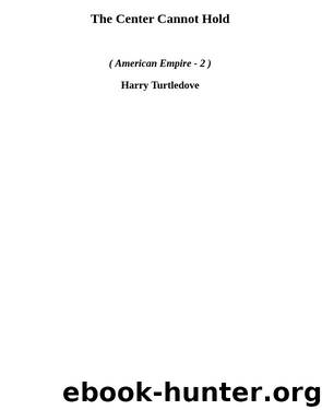 The Center Cannot Hold (ae-2) by Harry Turtledove