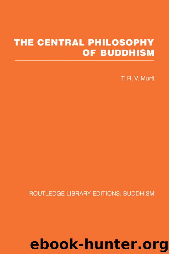 The Central Philosophy of Buddhism by Murti T R V