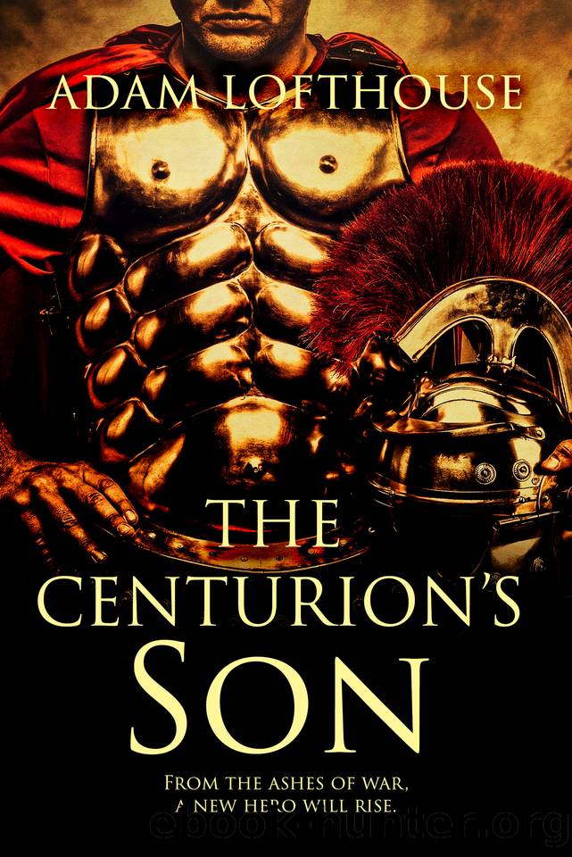 The Centurion's Son (Path of Nemesis Book 1) by Lofthouse Adam