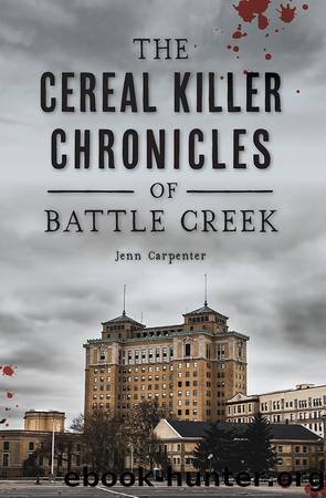 The Cereal Killer Chronicles of Battle Creek by Jenn Carpenter