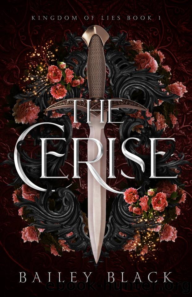 The Cerise (Kingdom of Lies Book 1) by Bailey Black & Bailey B