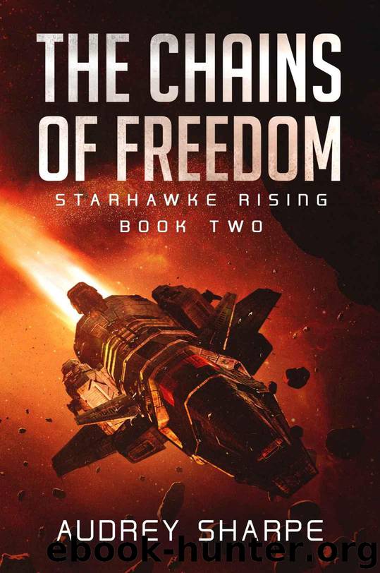 The Chains of Freedom (Starhawke Rising Book 2) by Audrey Sharpe
