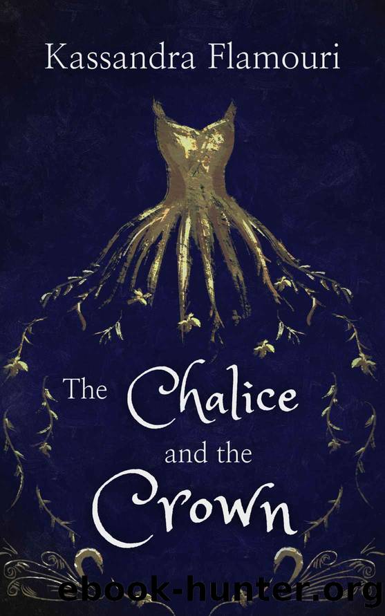 The Chalice and the Crown by Kassandra Flamouri
