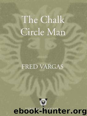 The Chalk Circle Man by Fred Vargas