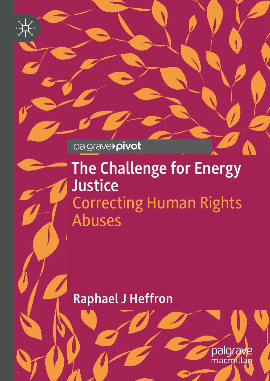 The Challenge for Energy Justice: Correcting Human Rights Abuses by Raphael J Heffron