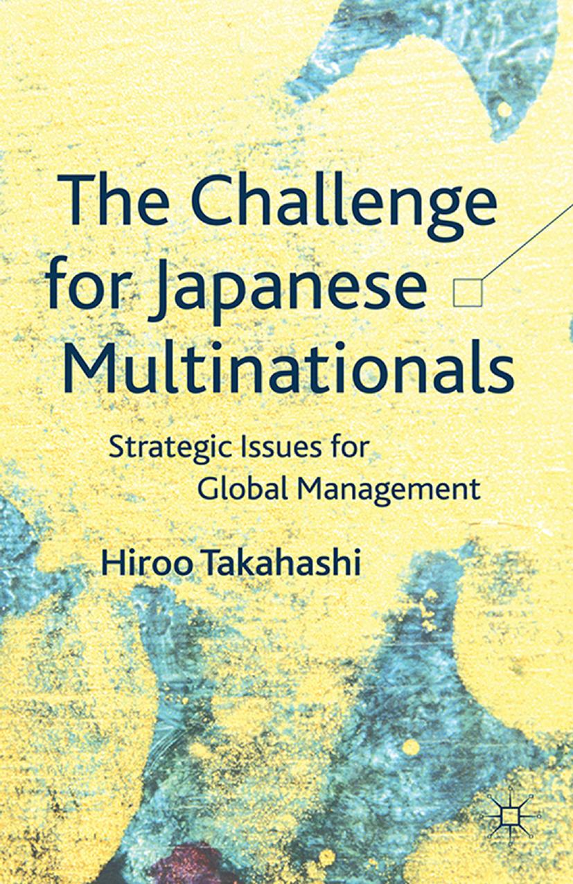 The Challenge for Japanese Multinationals: Strategic Issues for Global Management by Hiroo Takahashi (auth.)