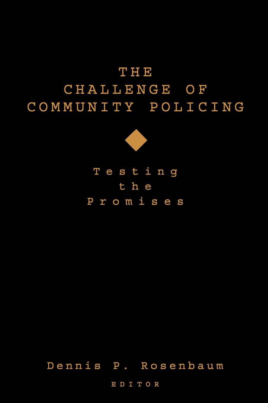 The Challenge of Community Policing : Testing the Promises by Dennis P. Rosenbaum