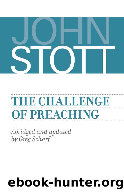 The Challenge of Preaching by Stott John;Scharf Greg;