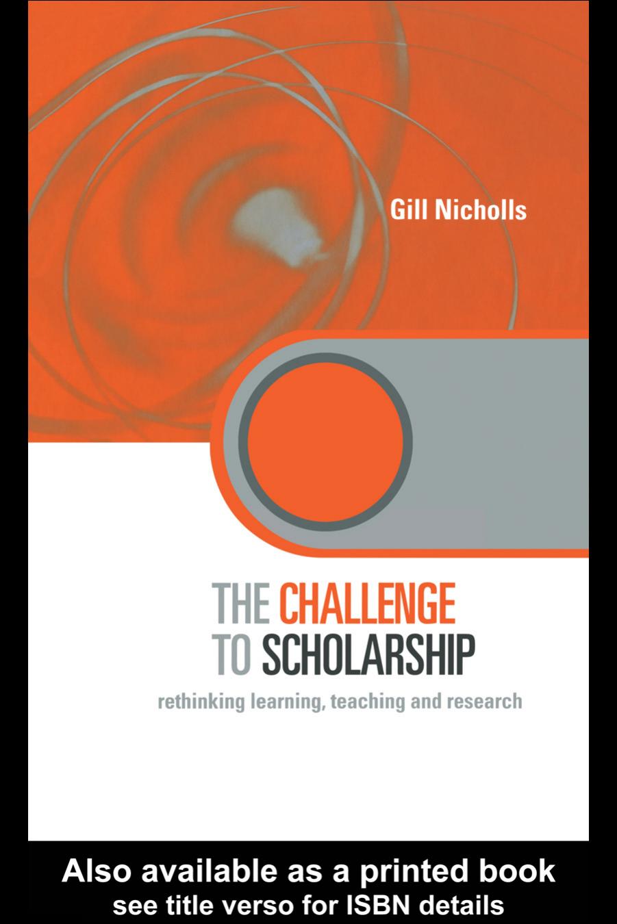 The Challenge of Scholarship: Rethinking Learning, Teaching and Research (Key Issues in Higher Education) by Gill Nicholls