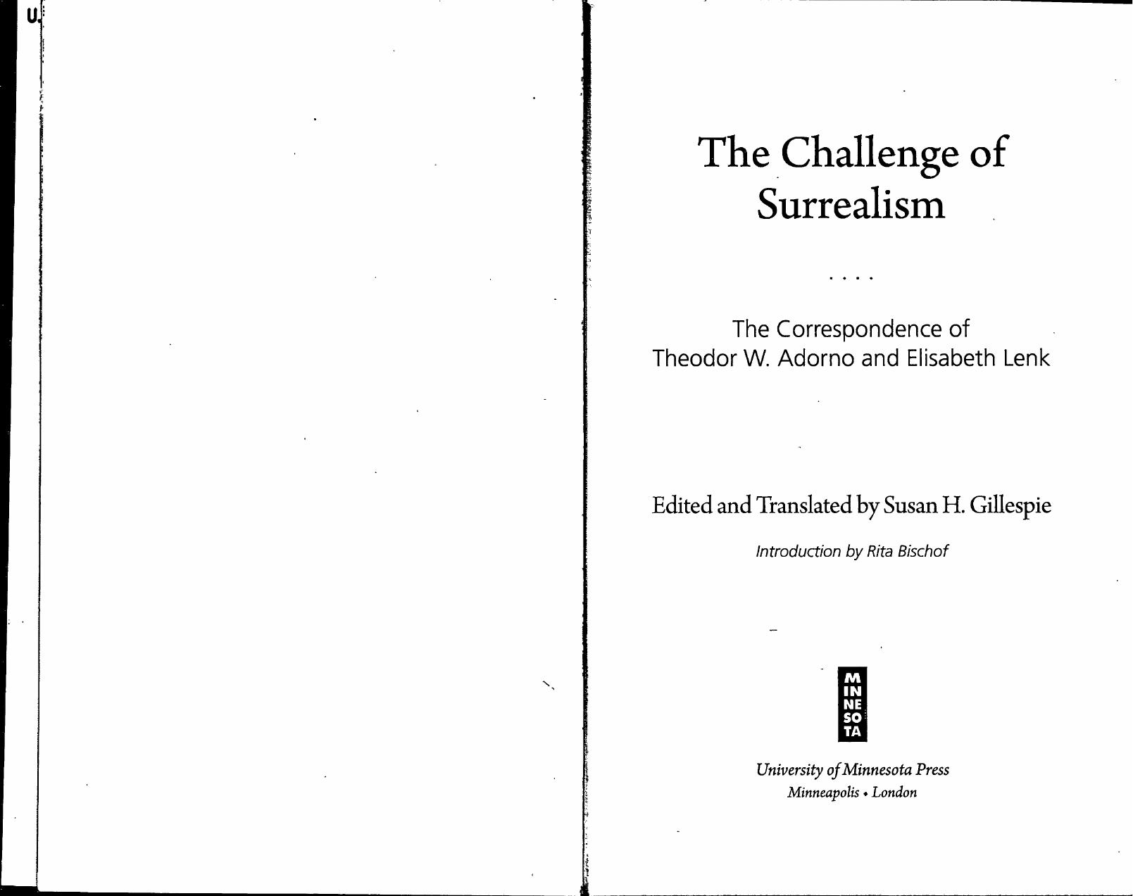 The Challenge of Surrealism: the Correspondence of Theodore W. Adorno and Elizabeth Lenk by Edited and translated by Susan H. Gillespie with introduction by Rita Bischof