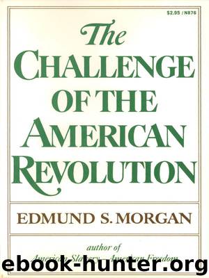 The Challenge of the American Revolution by Morgan Edmund S