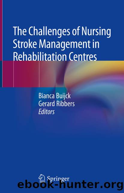 The Challenges of Nursing Stroke Management in Rehabilitation Centres by Bianca Buijck & Gerard Ribbers