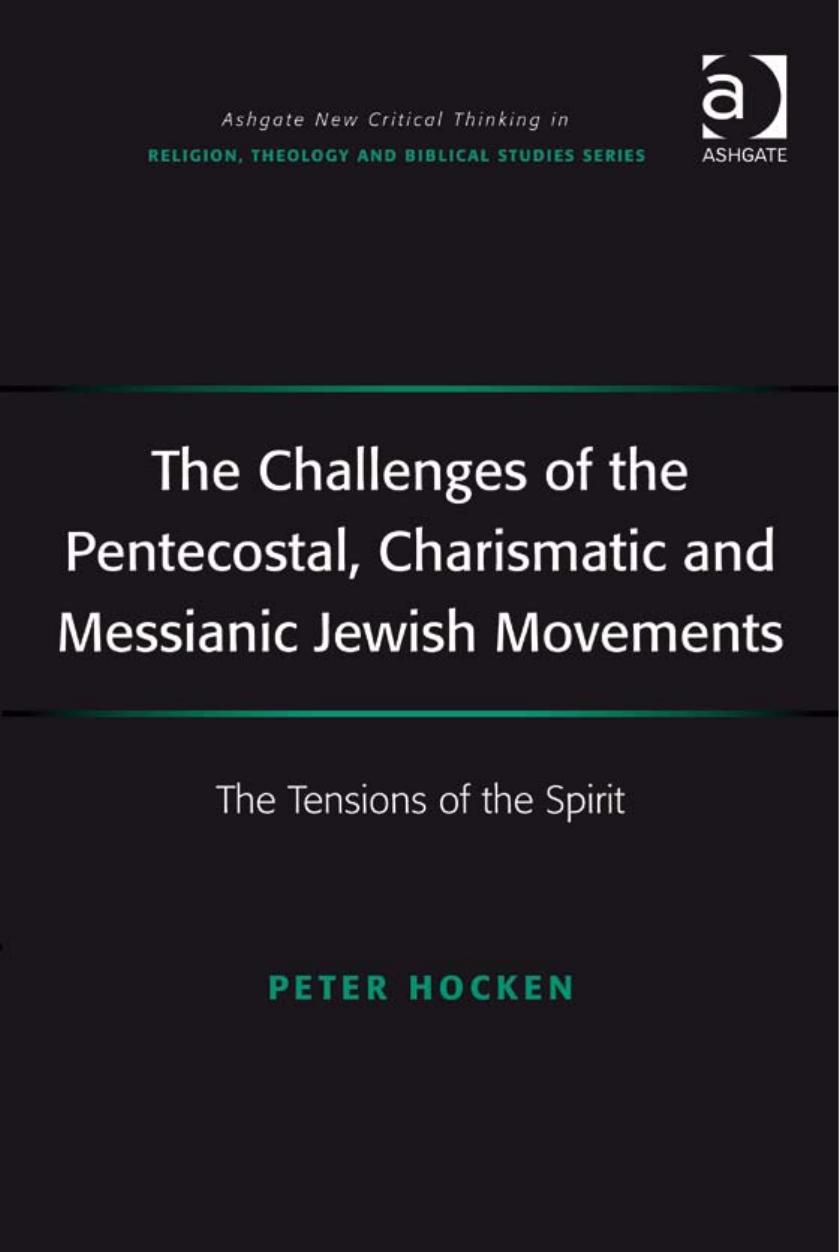 The Challenges of the Pentecostal, Charismatic and Messianic Jewish Movements (Ashgate New Critical Thinking in Religion, Theol by Peter Hocken