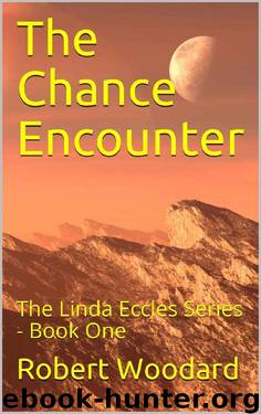 The Chance Encounter: The Linda Eccles Series - Book One by Robert Woodard