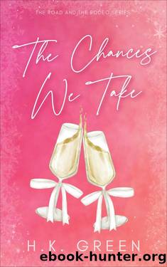 The Chances We Take (The Road and The Rodeo Book 2) by H.K. Green