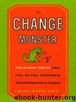 The Change Monster: The Human Forces That Fuel or Foil Corporate Transformation and Change by Jeanie Daniel Duck