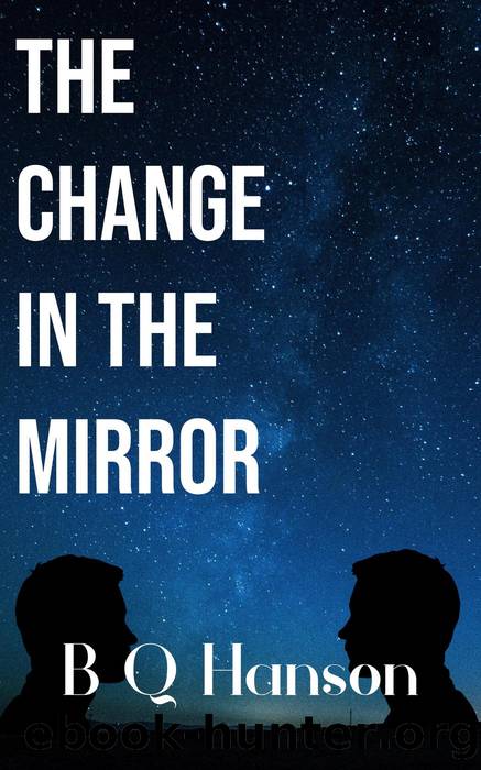 The Change in the Mirror by B Q Hanson
